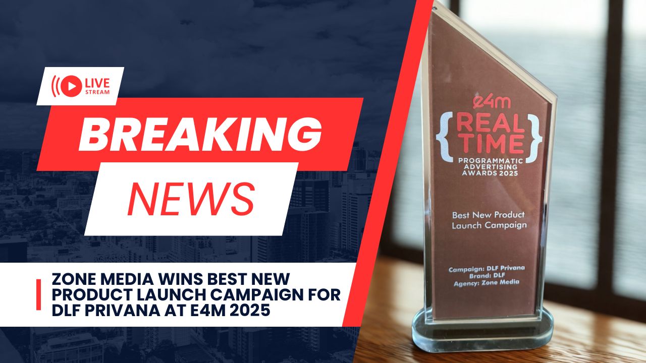 Zone Media Wins Best New Product Launch Campaign for DLF Privana at e4m 2025